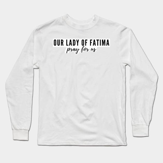 Our Lady of Fatima pray for us Long Sleeve T-Shirt by delborg